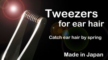 Tweezers dedicated for Ear Hair Removal. Made in Japan